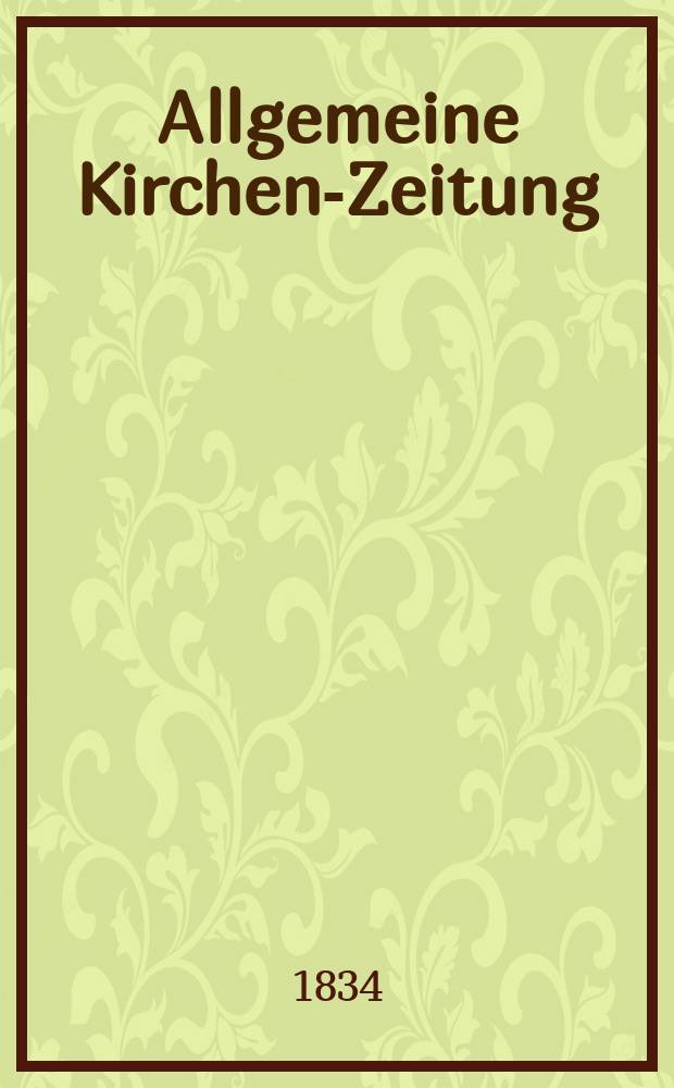 Allgemeine Kirchen-Zeitung : ein Archiv f&uuml;r die neueste Geschichte und Statistik der christlichen Kirche, nebst einer kirchenhistorischen und kirchenrechtlichen Urkundensammlung. 1834, № 90