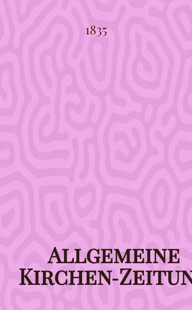 Allgemeine Kirchen-Zeitung : ein Archiv für die neueste Geschichte und Statistik der christlichen Kirche, nebst einer kirchenhistorischen und kirchenrechtlichen Urkundensammlung. Jg. 14 1835, Bd. 2, № 172