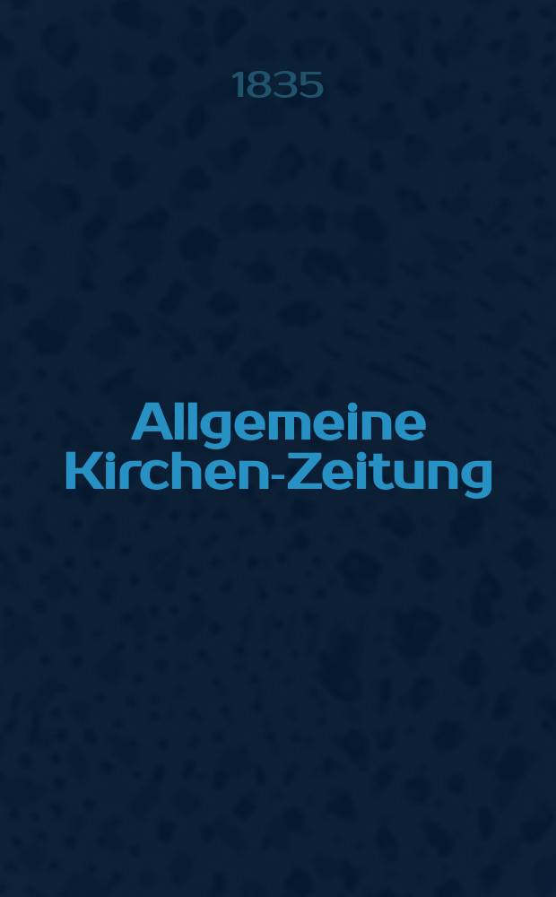 Allgemeine Kirchen-Zeitung : ein Archiv für die neueste Geschichte und Statistik der christlichen Kirche, nebst einer kirchenhistorischen und kirchenrechtlichen Urkundensammlung. Jg. 14 1835, Bd. 1, № 3