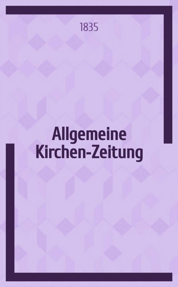 Allgemeine Kirchen-Zeitung : ein Archiv f&uuml;r die neueste Geschichte und Statistik der christlichen Kirche, nebst einer kirchenhistorischen und kirchenrechtlichen Urkundensammlung. Jg. 14 1835, Bd. 1, № 16