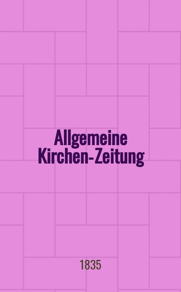 Allgemeine Kirchen-Zeitung : ein Archiv für die neueste Geschichte und Statistik der christlichen Kirche, nebst einer kirchenhistorischen und kirchenrechtlichen Urkundensammlung. Jg. 14 1835, Bd. 1, № 28