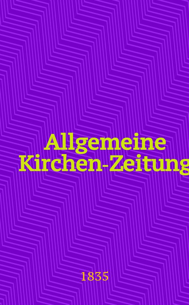 Allgemeine Kirchen-Zeitung : ein Archiv f&uuml;r die neueste Geschichte und Statistik der christlichen Kirche, nebst einer kirchenhistorischen und kirchenrechtlichen Urkundensammlung. Jg. 14 1835, Bd. 1, № 54