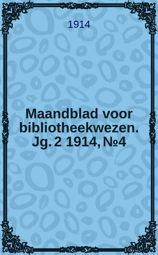 Maandblad voor bibliotheekwezen. Jg. 2 1914, № 4 : Leeszaal-jaarboekje 1913
