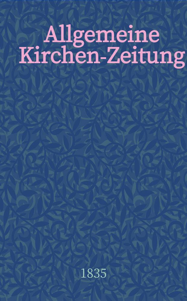 Allgemeine Kirchen-Zeitung : ein Archiv für die neueste Geschichte und Statistik der christlichen Kirche, nebst einer kirchenhistorischen und kirchenrechtlichen Urkundensammlung. Jg. 14 1835, Bd. 1, № 70