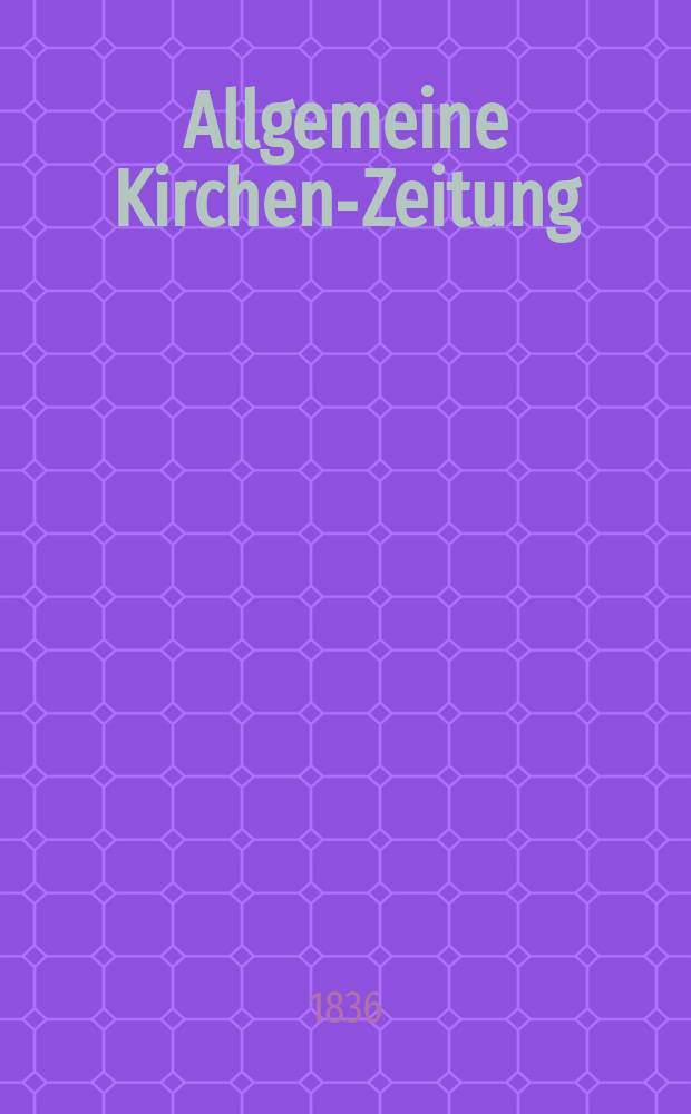 Allgemeine Kirchen-Zeitung : ein Archiv für die neueste Geschichte und Statistik der christlichen Kirche, nebst einer kirchenhistorischen und kirchenrechtlichen Urkundensammlung. Jg. 15 1836, Bd. 1, № 44