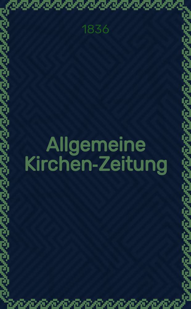 Allgemeine Kirchen-Zeitung : ein Archiv für die neueste Geschichte und Statistik der christlichen Kirche, nebst einer kirchenhistorischen und kirchenrechtlichen Urkundensammlung. Jg. 15 1836, Bd. 1, № 45