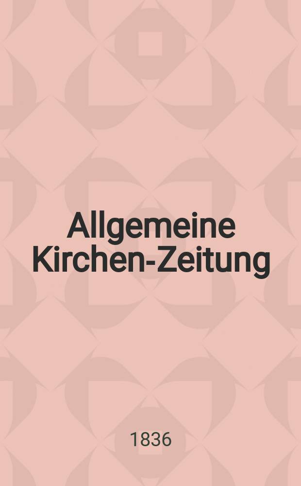 Allgemeine Kirchen-Zeitung : ein Archiv f&uuml;r die neueste Geschichte und Statistik der christlichen Kirche, nebst einer kirchenhistorischen und kirchenrechtlichen Urkundensammlung. Jg. 15 1836, Bd. 1, № 66