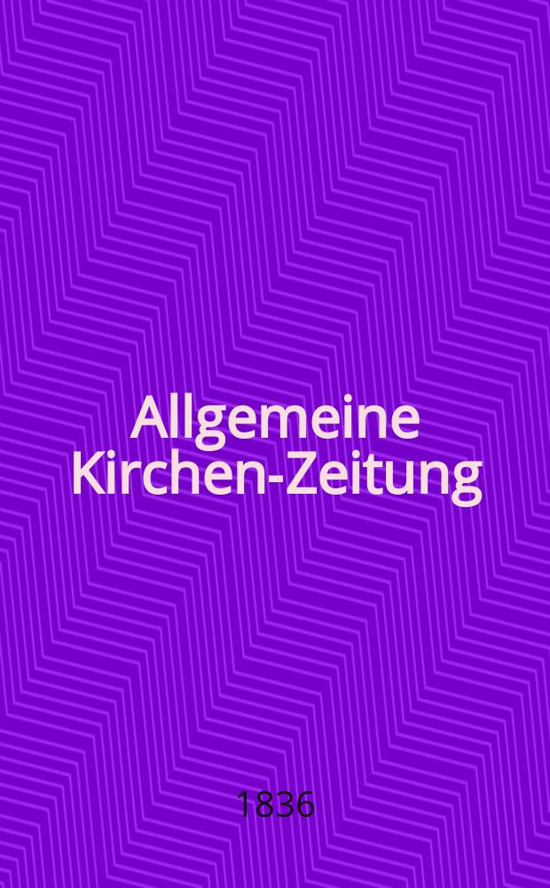 Allgemeine Kirchen-Zeitung : ein Archiv für die neueste Geschichte und Statistik der christlichen Kirche, nebst einer kirchenhistorischen und kirchenrechtlichen Urkundensammlung. Jg. 15 1836, Bd. 2, № 142