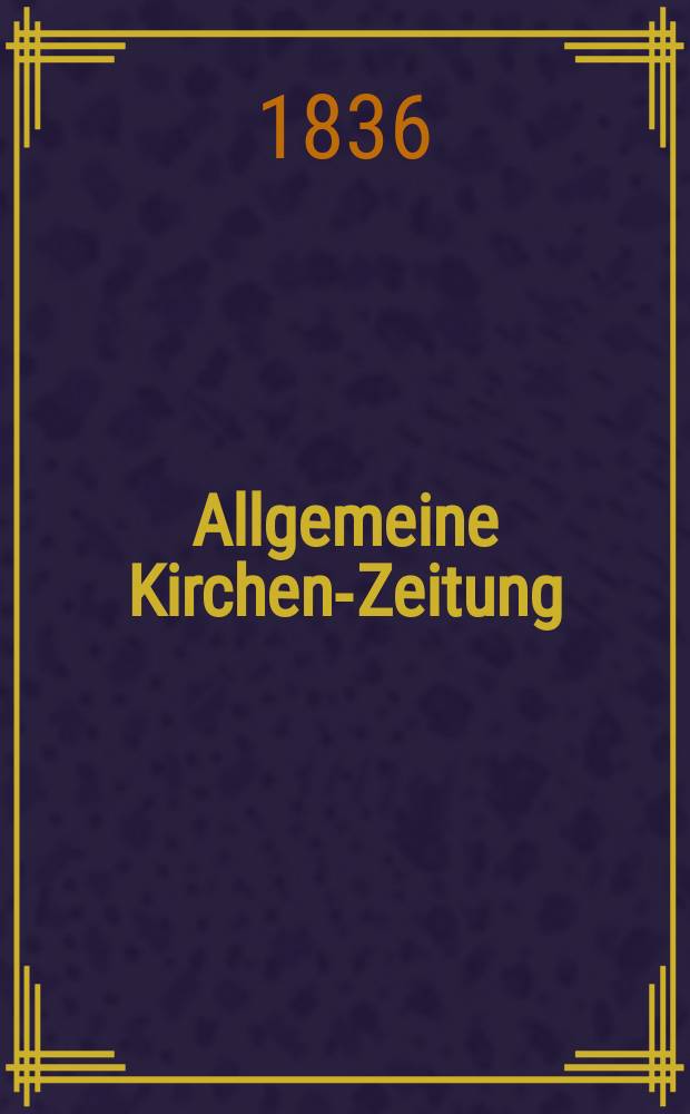 Allgemeine Kirchen-Zeitung : ein Archiv f&uuml;r die neueste Geschichte und Statistik der christlichen Kirche, nebst einer kirchenhistorischen und kirchenrechtlichen Urkundensammlung. Jg. 15 1836, Bd. 2, № 155