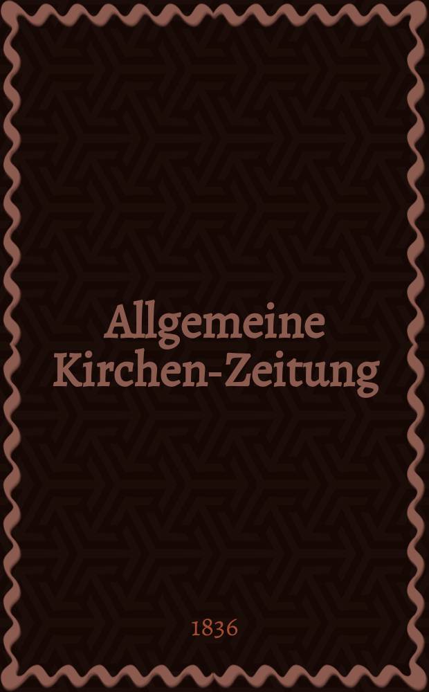 Allgemeine Kirchen-Zeitung : ein Archiv für die neueste Geschichte und Statistik der christlichen Kirche, nebst einer kirchenhistorischen und kirchenrechtlichen Urkundensammlung. Jg. 15 1836, Bd. 2, № 174