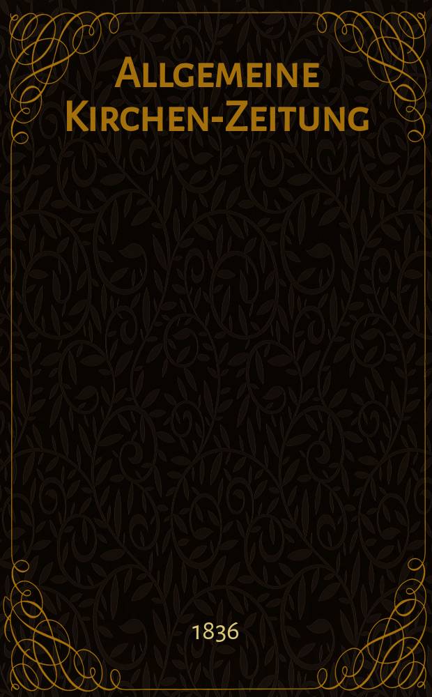 Allgemeine Kirchen-Zeitung : ein Archiv für die neueste Geschichte und Statistik der christlichen Kirche, nebst einer kirchenhistorischen und kirchenrechtlichen Urkundensammlung. Jg. 15 1836, Bd. 2, № 198