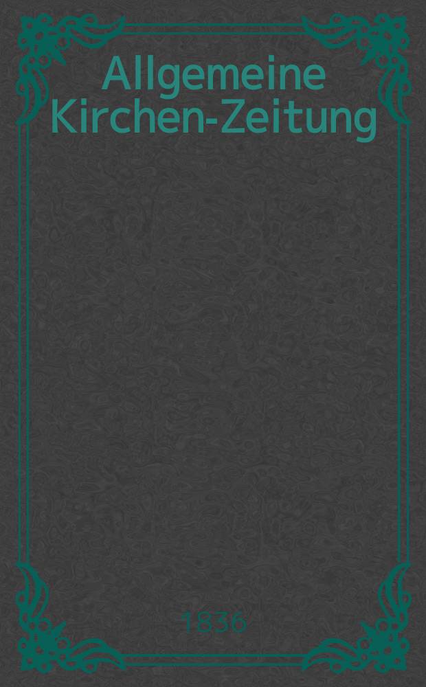 Allgemeine Kirchen-Zeitung : ein Archiv für die neueste Geschichte und Statistik der christlichen Kirche, nebst einer kirchenhistorischen und kirchenrechtlichen Urkundensammlung. Jg. 15 1836, Bd. 2, № 201