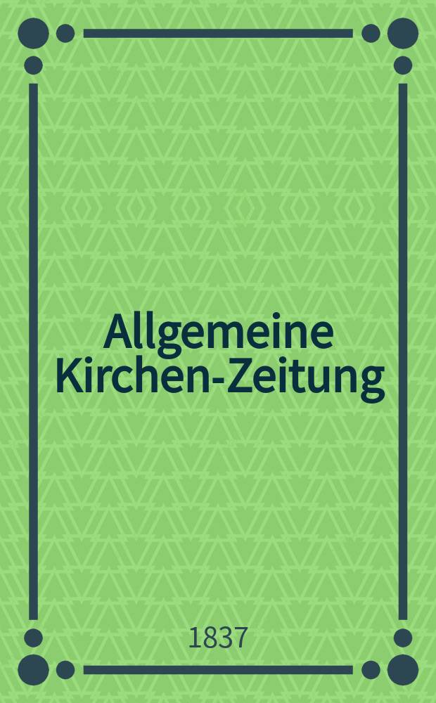 Allgemeine Kirchen-Zeitung : ein Archiv für die neueste Geschichte und Statistik der christlichen Kirche, nebst einer kirchenhistorischen und kirchenrechtlichen Urkundensammlung. Jg. 16 1837, Bd. 1, № 30