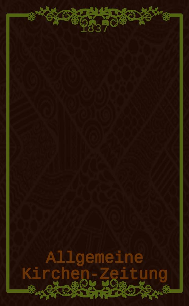 Allgemeine Kirchen-Zeitung : ein Archiv für die neueste Geschichte und Statistik der christlichen Kirche, nebst einer kirchenhistorischen und kirchenrechtlichen Urkundensammlung. Jg. 16 1837, Bd. 1, № 55