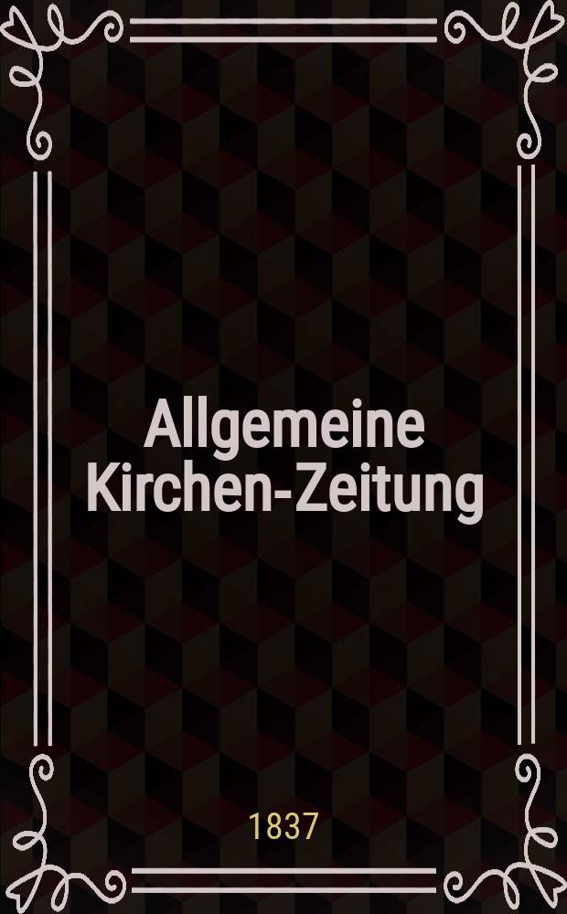 Allgemeine Kirchen-Zeitung : ein Archiv für die neueste Geschichte und Statistik der christlichen Kirche, nebst einer kirchenhistorischen und kirchenrechtlichen Urkundensammlung. Jg. 16 1837, Bd. 1, № 94