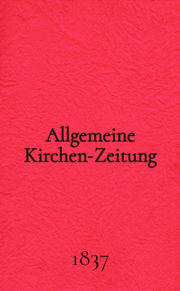 Allgemeine Kirchen-Zeitung : ein Archiv für die neueste Geschichte und Statistik der christlichen Kirche, nebst einer kirchenhistorischen und kirchenrechtlichen Urkundensammlung. Jg. 16 1837, Bd. 2, № 127