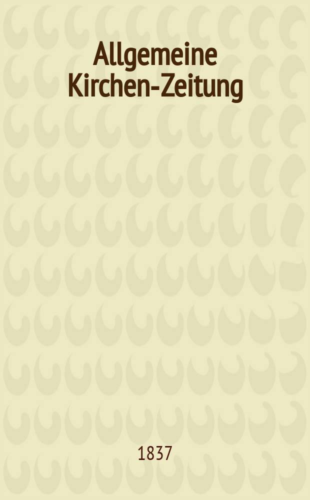Allgemeine Kirchen-Zeitung : ein Archiv f&uuml;r die neueste Geschichte und Statistik der christlichen Kirche, nebst einer kirchenhistorischen und kirchenrechtlichen Urkundensammlung. Jg. 16 1837, Bd. 2, № 130
