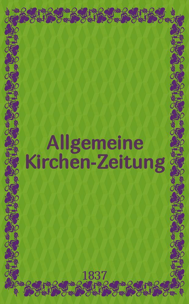 Allgemeine Kirchen-Zeitung : ein Archiv für die neueste Geschichte und Statistik der christlichen Kirche, nebst einer kirchenhistorischen und kirchenrechtlichen Urkundensammlung. Jg. 16 1837, Bd. 2, № 158