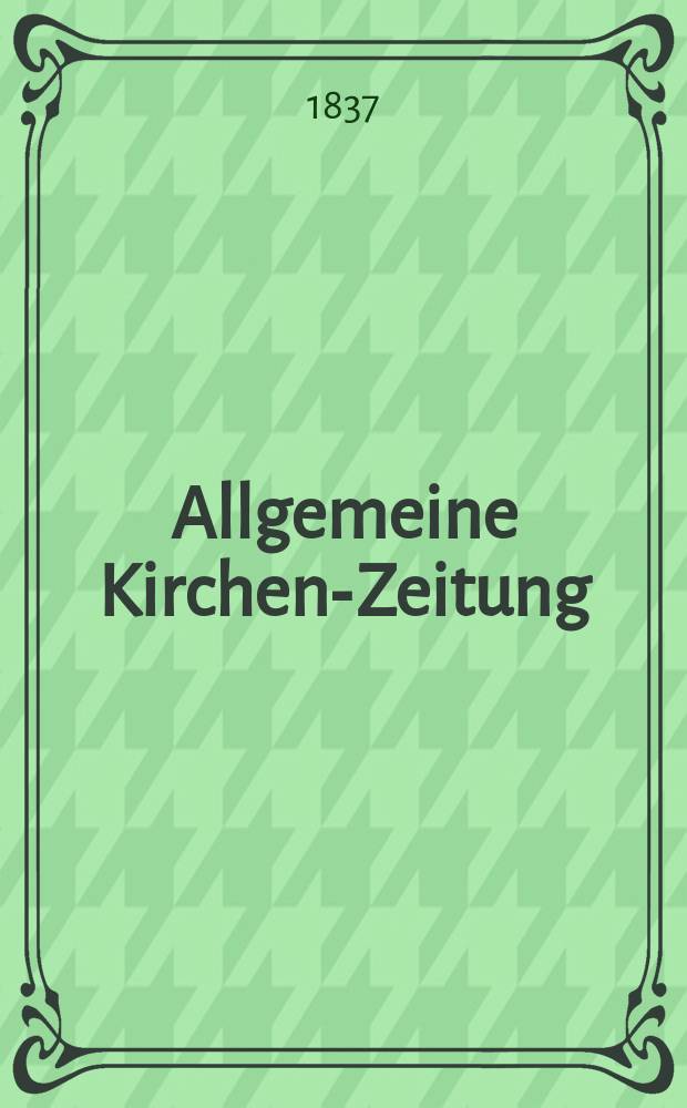 Allgemeine Kirchen-Zeitung : ein Archiv für die neueste Geschichte und Statistik der christlichen Kirche, nebst einer kirchenhistorischen und kirchenrechtlichen Urkundensammlung. Jg. 16 1837, Bd. 2, № 159