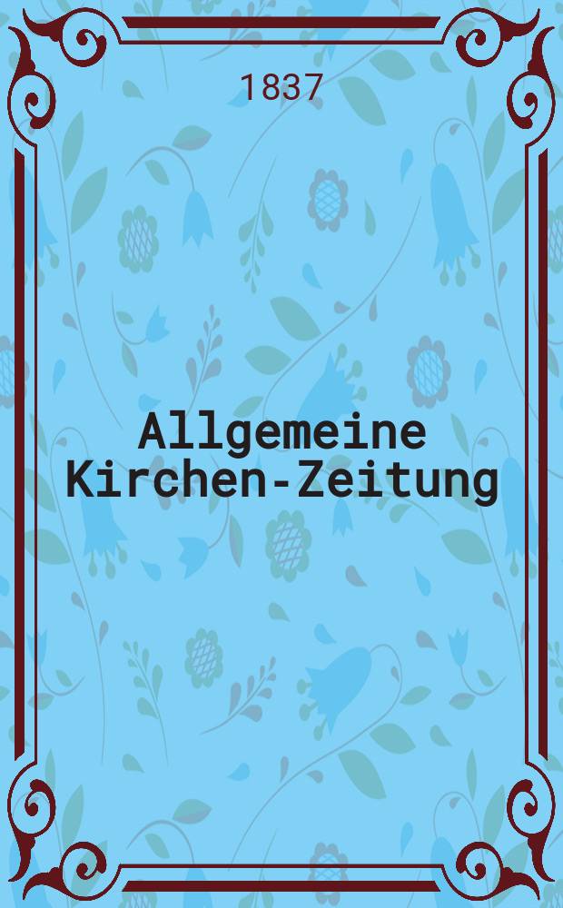 Allgemeine Kirchen-Zeitung : ein Archiv für die neueste Geschichte und Statistik der christlichen Kirche, nebst einer kirchenhistorischen und kirchenrechtlichen Urkundensammlung. Jg. 16 1837, Bd. 2, № 170
