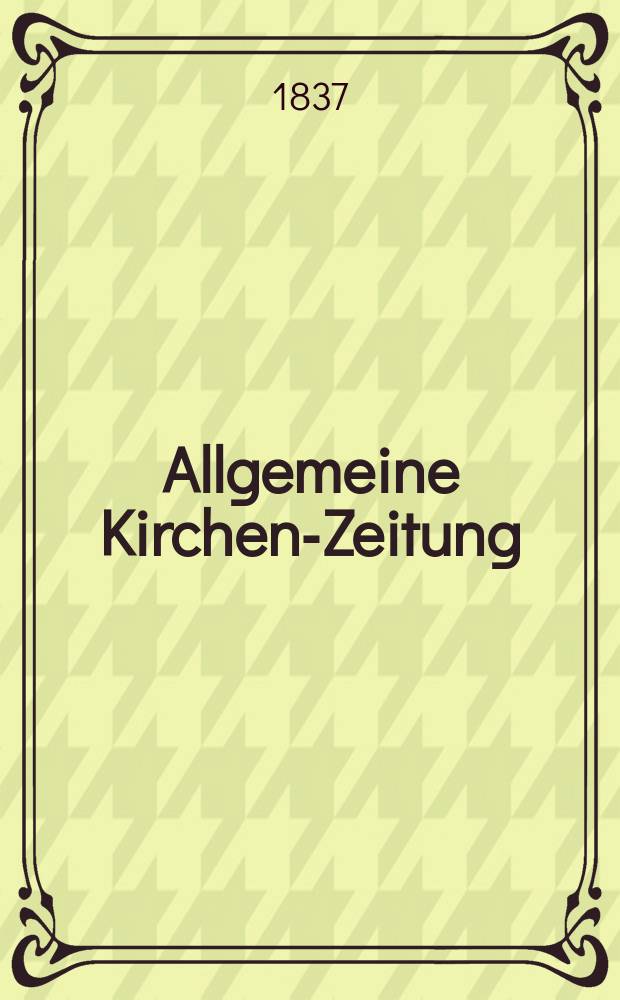 Allgemeine Kirchen-Zeitung : ein Archiv f&uuml;r die neueste Geschichte und Statistik der christlichen Kirche, nebst einer kirchenhistorischen und kirchenrechtlichen Urkundensammlung. Jg. 16 1837, Bd. 2, № 205