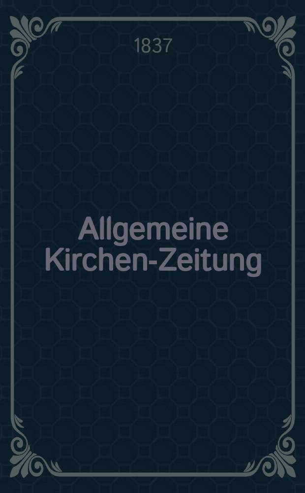 Allgemeine Kirchen-Zeitung : ein Archiv für die neueste Geschichte und Statistik der christlichen Kirche, nebst einer kirchenhistorischen und kirchenrechtlichen Urkundensammlung. Jg. 16 1837, Bd. 2, № 208