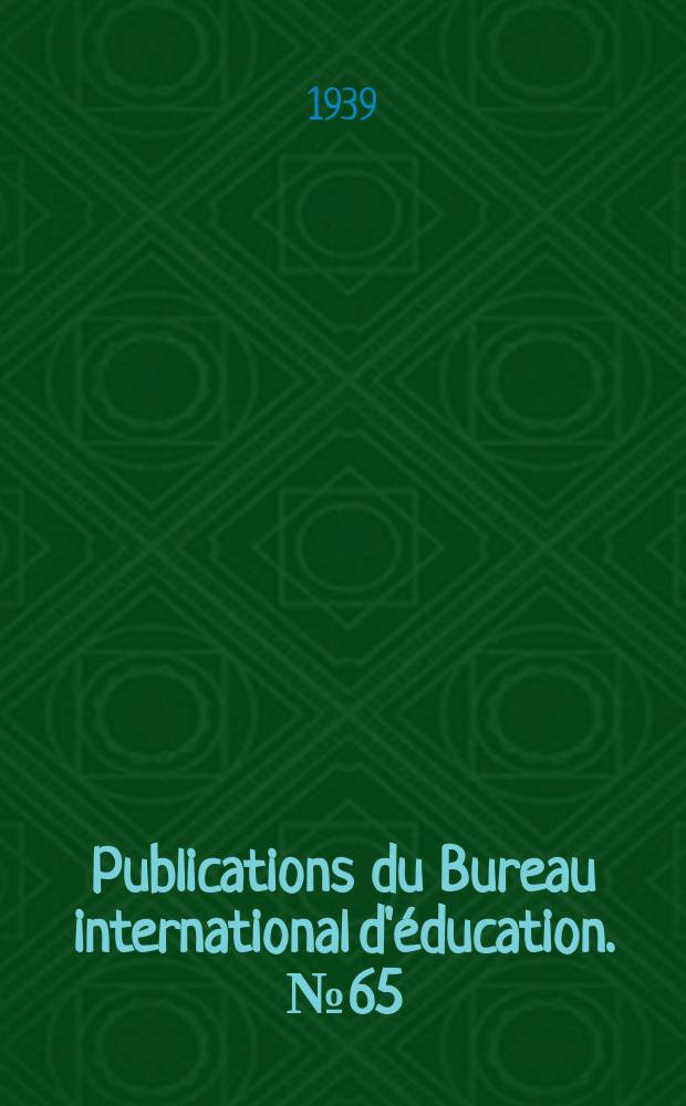 Publications du Bureau international d'éducation. № 65