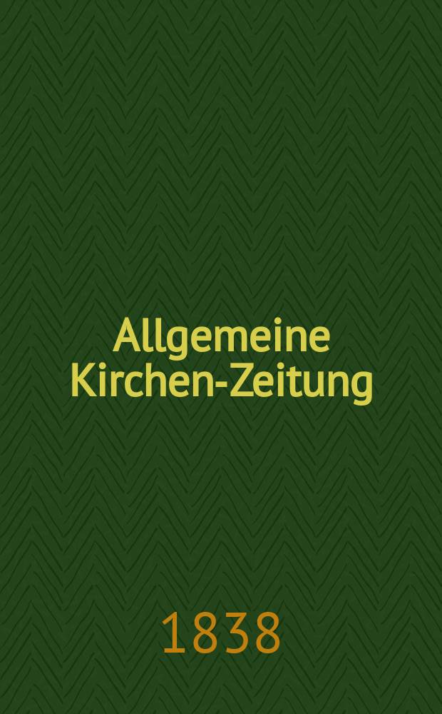 Allgemeine Kirchen-Zeitung : ein Archiv für die neueste Geschichte und Statistik der christlichen Kirche, nebst einer kirchenhistorischen und kirchenrechtlichen Urkundensammlung. Jg. 17 1838, Bd. 1, № 15