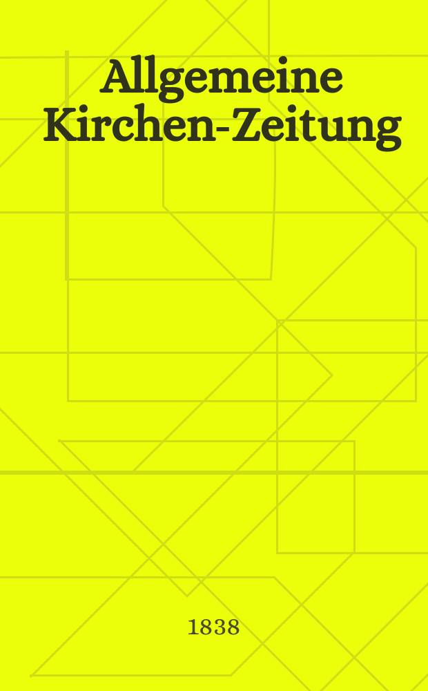 Allgemeine Kirchen-Zeitung : ein Archiv f&uuml;r die neueste Geschichte und Statistik der christlichen Kirche, nebst einer kirchenhistorischen und kirchenrechtlichen Urkundensammlung. Jg. 17 1838, Bd. 1, № 46