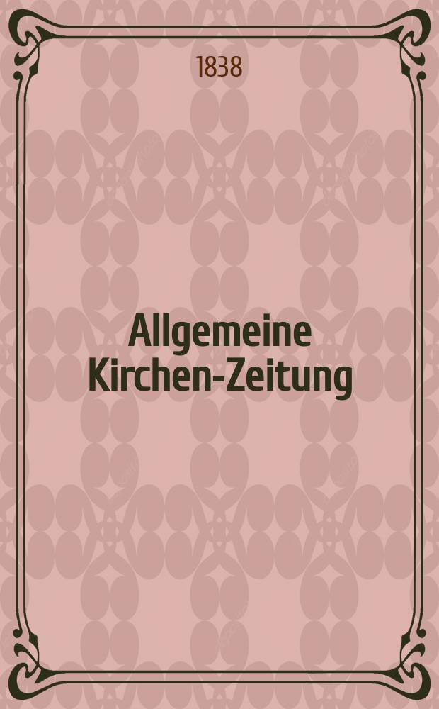 Allgemeine Kirchen-Zeitung : ein Archiv für die neueste Geschichte und Statistik der christlichen Kirche, nebst einer kirchenhistorischen und kirchenrechtlichen Urkundensammlung. Jg. 17 1838, Bd. 1, № 48