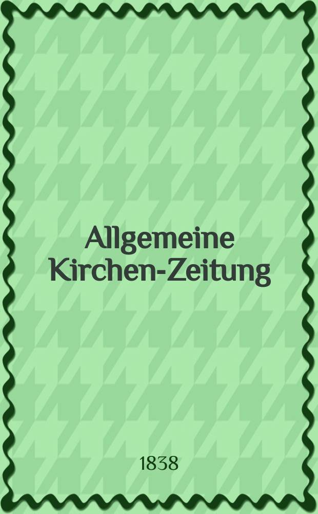 Allgemeine Kirchen-Zeitung : ein Archiv für die neueste Geschichte und Statistik der christlichen Kirche, nebst einer kirchenhistorischen und kirchenrechtlichen Urkundensammlung. Jg. 17 1838, Bd. 1, № 58