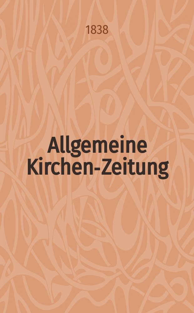 Allgemeine Kirchen-Zeitung : ein Archiv für die neueste Geschichte und Statistik der christlichen Kirche, nebst einer kirchenhistorischen und kirchenrechtlichen Urkundensammlung. Jg. 17 1838, Bd. 1, № 74