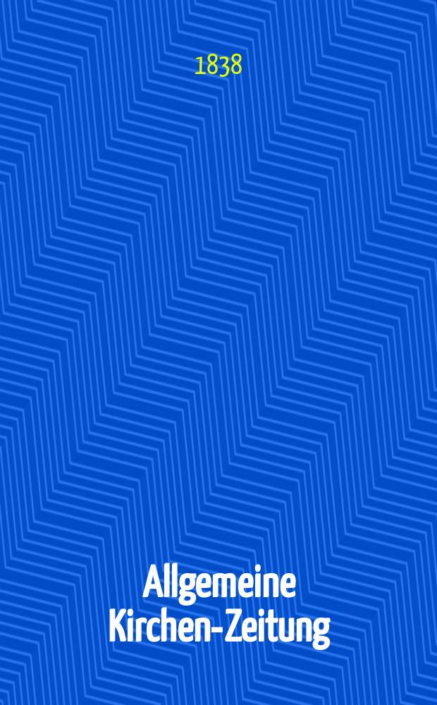 Allgemeine Kirchen-Zeitung : ein Archiv für die neueste Geschichte und Statistik der christlichen Kirche, nebst einer kirchenhistorischen und kirchenrechtlichen Urkundensammlung. Jg. 17 1838, Bd. 1, № 75
