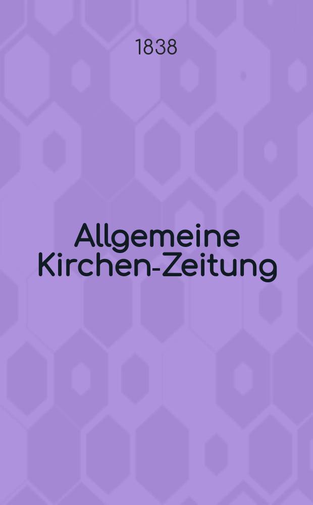 Allgemeine Kirchen-Zeitung : ein Archiv für die neueste Geschichte und Statistik der christlichen Kirche, nebst einer kirchenhistorischen und kirchenrechtlichen Urkundensammlung. Jg. 17 1838, Bd. 1, № 87