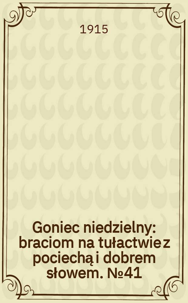 Goniec niedzielny : braciom na tułactwie z pociechą i dobrem słowem. № 41