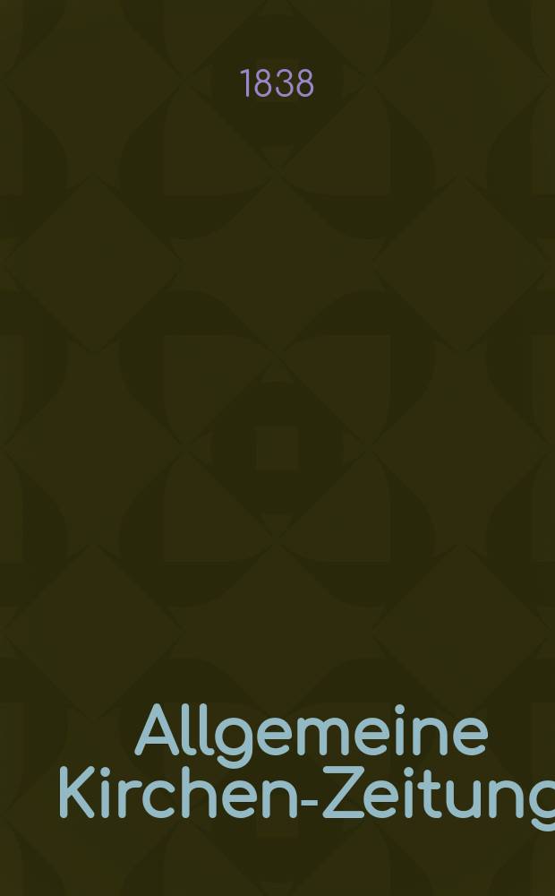 Allgemeine Kirchen-Zeitung : ein Archiv für die neueste Geschichte und Statistik der christlichen Kirche, nebst einer kirchenhistorischen und kirchenrechtlichen Urkundensammlung. Jg. 17 1838, Bd. 2, № 114