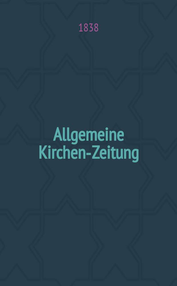 Allgemeine Kirchen-Zeitung : ein Archiv f&uuml;r die neueste Geschichte und Statistik der christlichen Kirche, nebst einer kirchenhistorischen und kirchenrechtlichen Urkundensammlung. Jg. 17 1838, Bd. 2, № 116