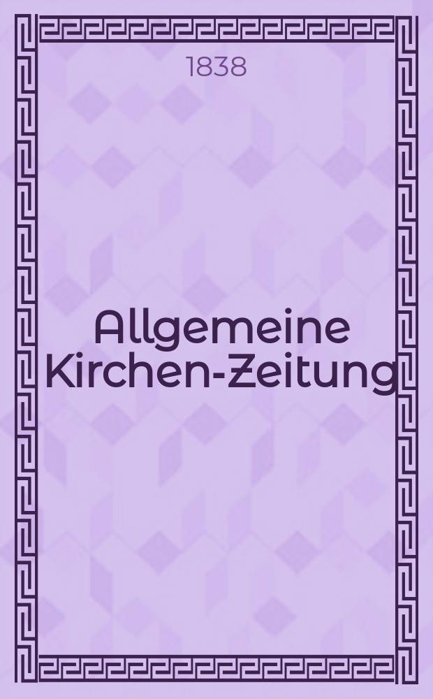Allgemeine Kirchen-Zeitung : ein Archiv für die neueste Geschichte und Statistik der christlichen Kirche, nebst einer kirchenhistorischen und kirchenrechtlichen Urkundensammlung. Jg. 17 1838, Bd. 2, № 191