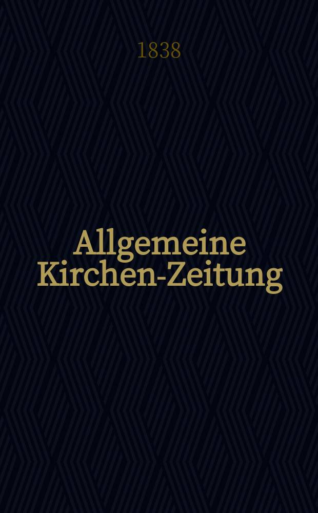 Allgemeine Kirchen-Zeitung : ein Archiv für die neueste Geschichte und Statistik der christlichen Kirche, nebst einer kirchenhistorischen und kirchenrechtlichen Urkundensammlung. Jg. 17 1838, Bd. 2, № 198