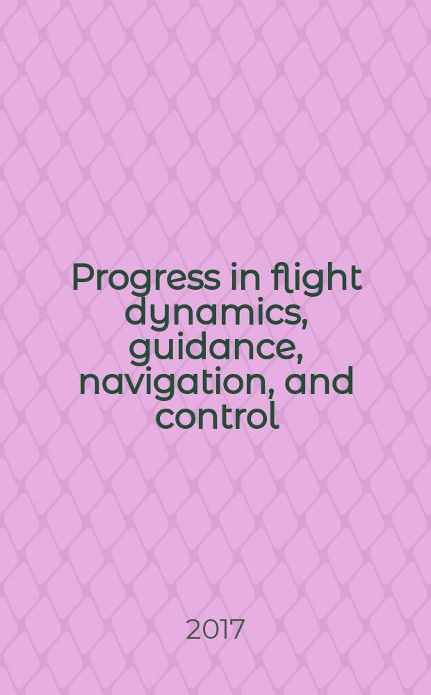 Progress in flight dynamics, guidance, navigation, and control