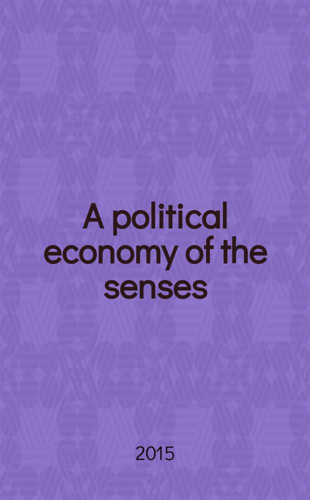 A political economy of the senses : neoliberalism, reification, critique