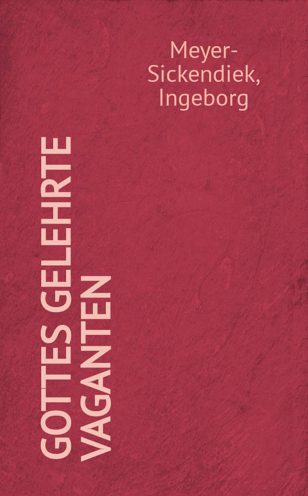 Gottes gelehrte Vaganten : auf den Spuren der irischen Mission und Kultur in Europa