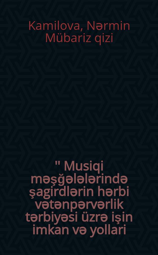 '' Musiqi mәşğәlәlәrindә şagirdlәrin hәrbi vәtәnpәrvәrlik tәrbiyәsi üzrә işin imkan vә yollari (ümumtәһsil mәktәblәrinin materiallari әsasinda) : 5801.01-Tәlim tәrbiyәnin nәzәriyyәsi vә metodikasi (musiqinin tәdrisi) : Pedaqogika üzrә fәlsәfә d-ru elmi dәrәсәsi almag üçün tәgdim edilmiş diss. avtoreferati = Возможности и способы работы военно-патриатического воспитания школьников на музыкальных занятиях (на основах материалов общеообразовательных школ)