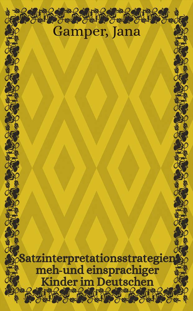 Satzinterpretationsstrategien mehr- und einsprachiger Kinder im Deutschen = Стратегии интерпретации предложения много- и одноязычными детьми в немецком языке