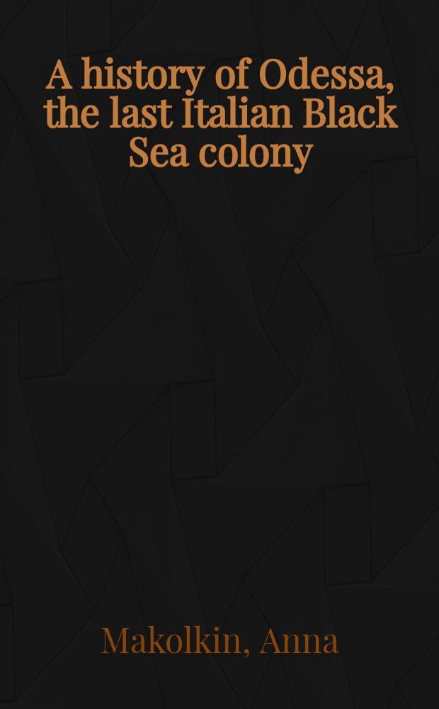 A history of Odessa, the last Italian Black Sea colony