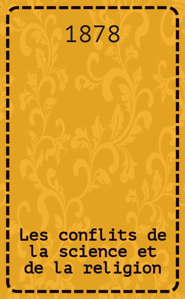 Les conflits de la science et de la religion = Конфликты науки и религии