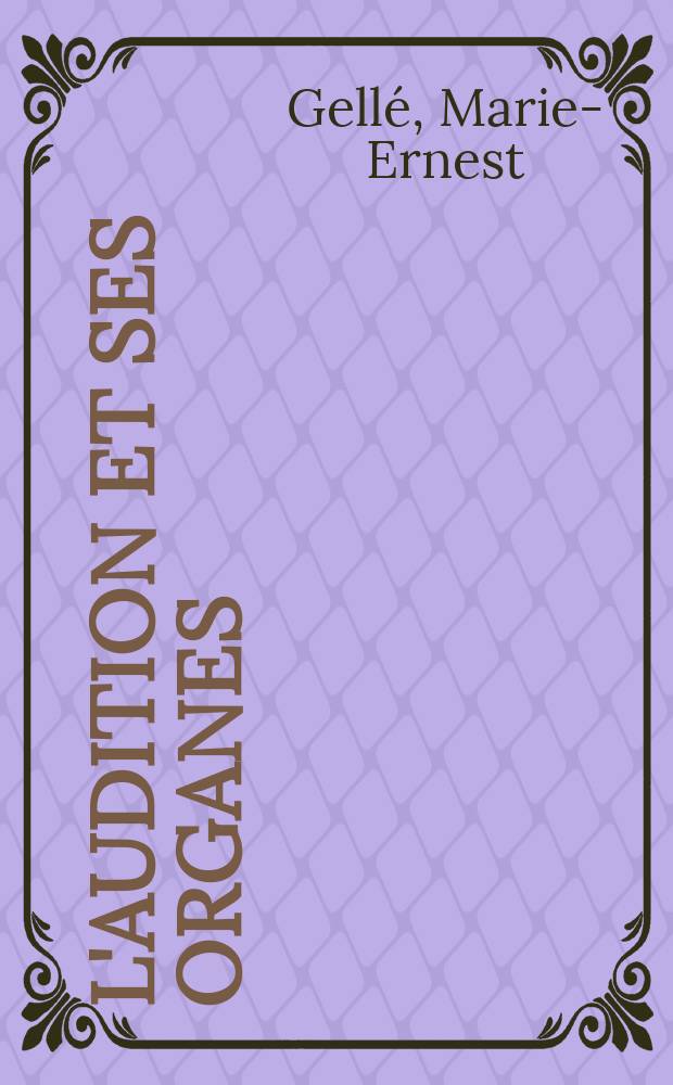 L'audition et ses organes = Слух и его органы