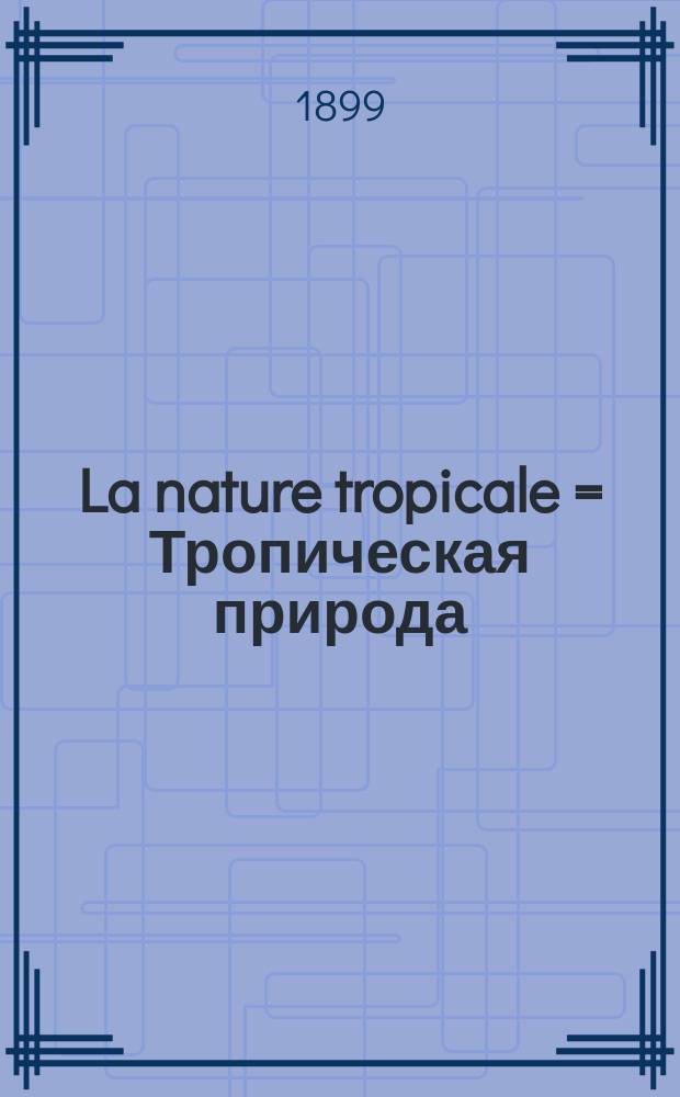 La nature tropicale = Тропическая природа