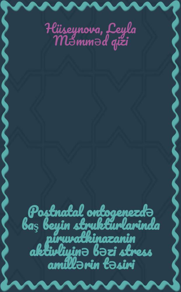 Postnatal ontogenezdә baş beyin strukturlarinda piruvatkinazanin aktivliyinә bәzi stress amillәrin tәsiri : 2411.01-''Insan vә heyvan fiziologiyasi'' : Biologiya üzrә fәlsәfә d-ru elmi dәrәсәsi almag üçün tәgdim olunmuş diss. avtoreferati = Влияние некоторых стресс факторов на активности пируваткиназы в структурах головного мозга в постнатальном онтогенезе