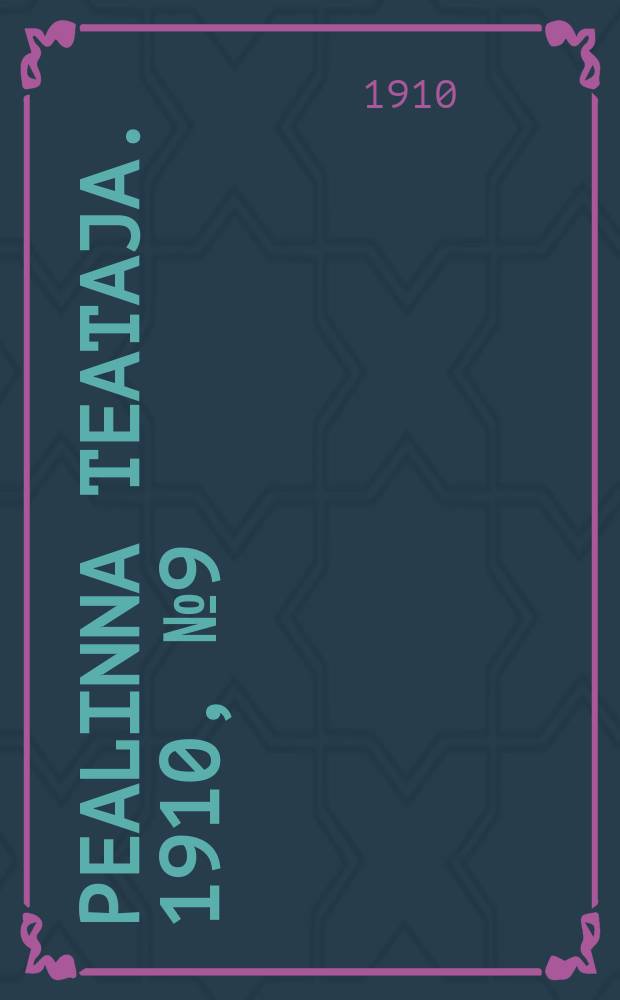 Pealinna teataja. 1910, № 9 (10 февр.)